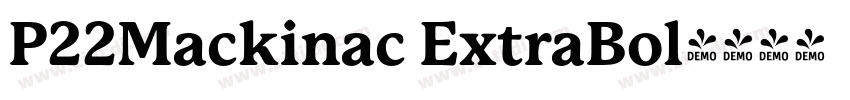P22Mackinac ExtraBol字体转换 P22Mackinac ExtraBol字体转换